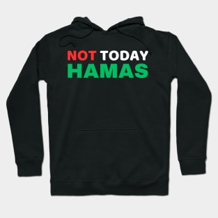 NOT TODAY HAMAS Hoodie